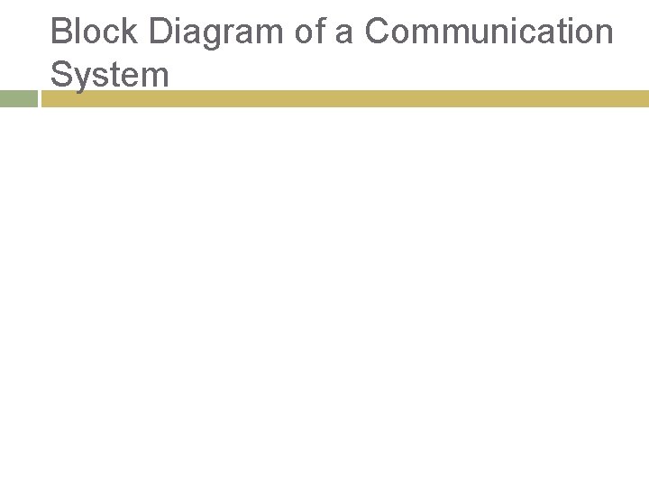 Block Diagram of a Communication System 