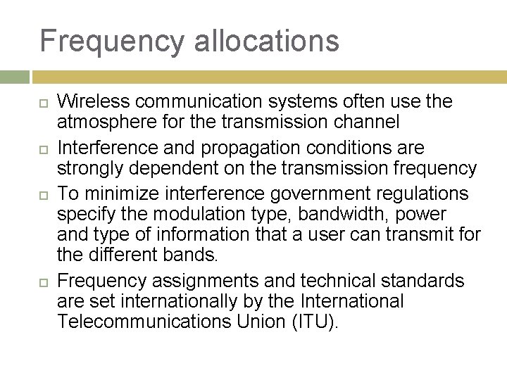 Frequency allocations Wireless communication systems often use the atmosphere for the transmission channel Interference