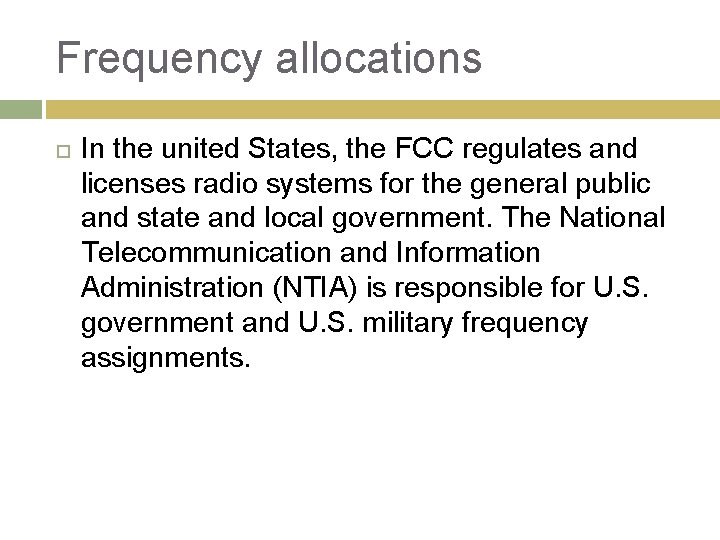 Frequency allocations In the united States, the FCC regulates and licenses radio systems for
