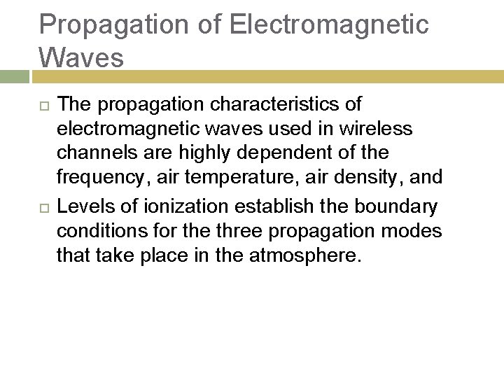 Propagation of Electromagnetic Waves The propagation characteristics of electromagnetic waves used in wireless channels