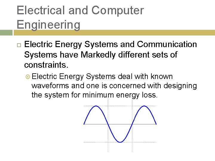 Electrical and Computer Engineering Electric Energy Systems and Communication Systems have Markedly different sets