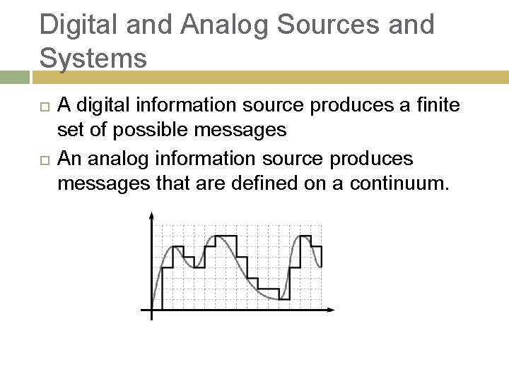 Digital and Analog Sources and Systems A digital information source produces a finite set