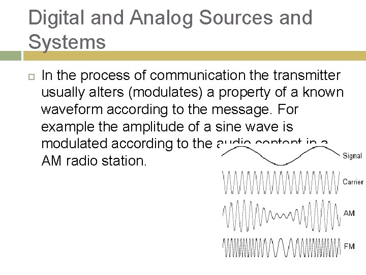 Digital and Analog Sources and Systems In the process of communication the transmitter usually