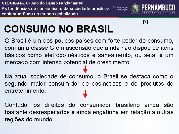 GEOGRAFIA, 6º Ano do Ensino Fundamental As tendências de consumismo da sociedade brasileira contemporânea