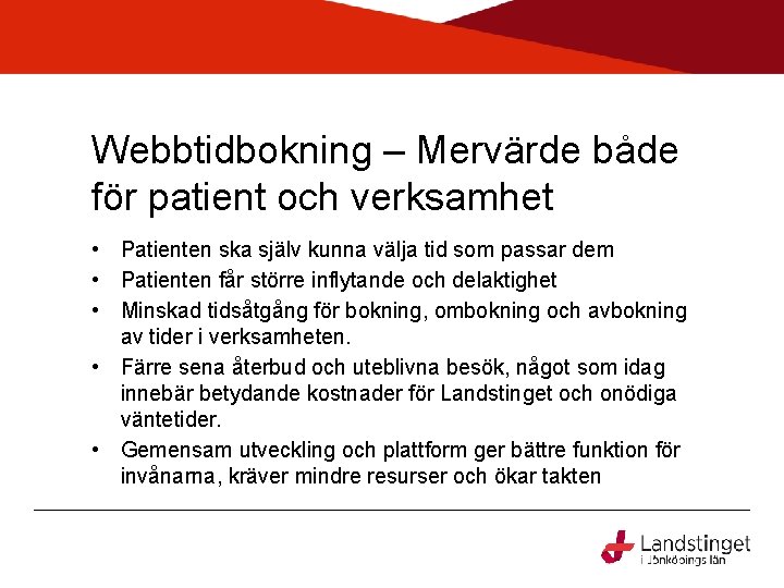 Webbtidbokning – Mervärde både för patient och verksamhet • Patienten ska själv kunna välja