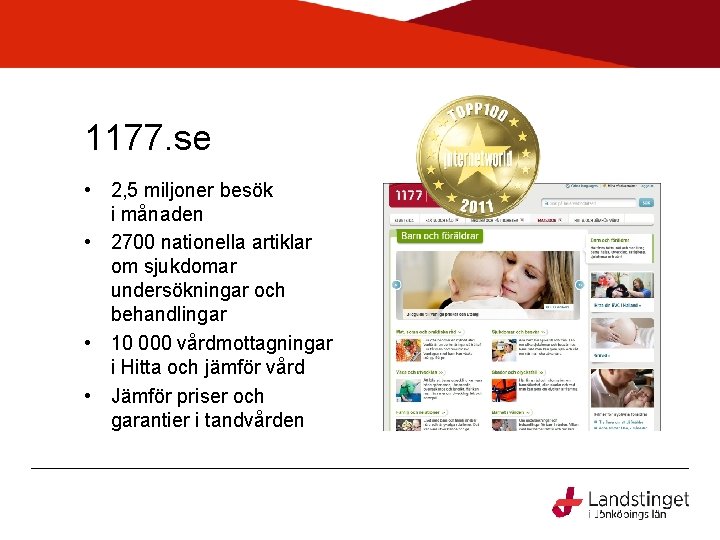 1177. se • 2, 5 miljoner besök i månaden • 2700 nationella artiklar om