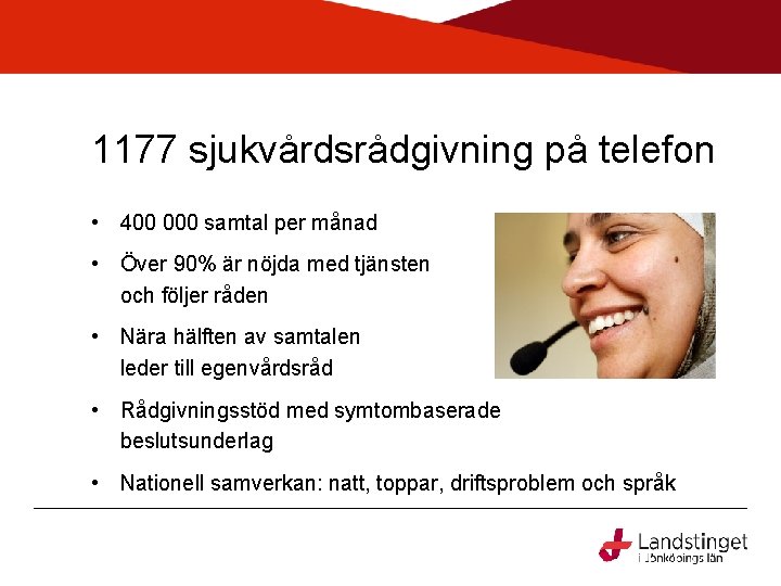 1177 sjukvårdsrådgivning på telefon • 400 000 samtal per månad • Över 90% är