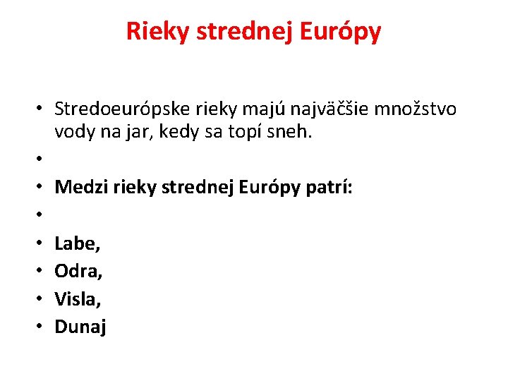 Rieky strednej Európy • Stredoeurópske rieky majú najväčšie množstvo vody na jar, kedy sa