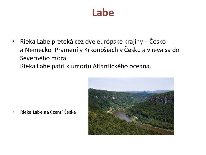 Labe • Rieka Labe preteká cez dve európske krajiny – Česko a Nemecko. Pramení