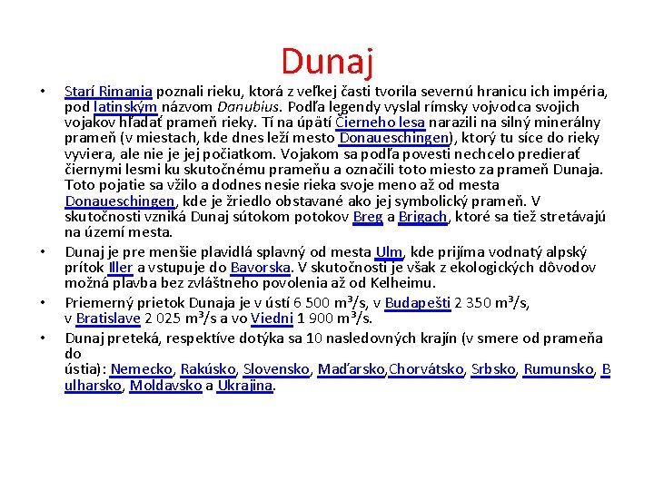  • • Dunaj Starí Rimania poznali rieku, ktorá z veľkej časti tvorila severnú