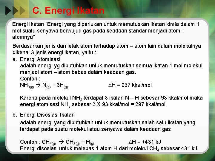 C. Energi Ikatan “Energi yang diperlukan untuk memutuskan ikatan kimia dalam 1 mol suatu