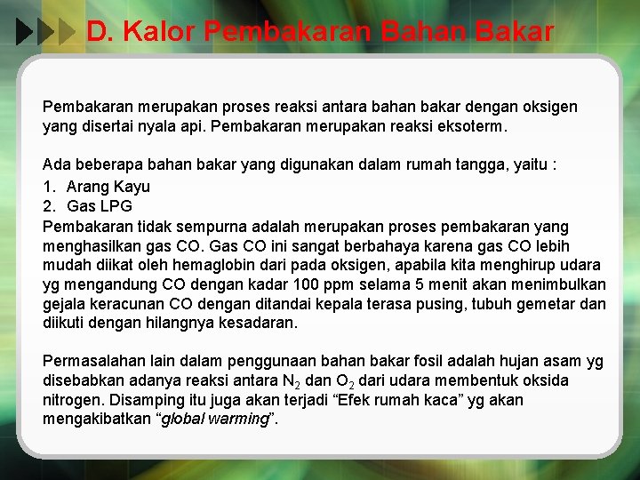 D. Kalor Pembakaran Bahan Bakar Pembakaran merupakan proses reaksi antara bahan bakar dengan oksigen