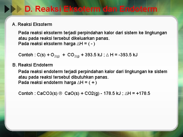 D. Reaksi Eksoterm dan Endoterm A. Reaksi Eksoterm Pada reaksi eksoterm terjadi perpindahan kalor