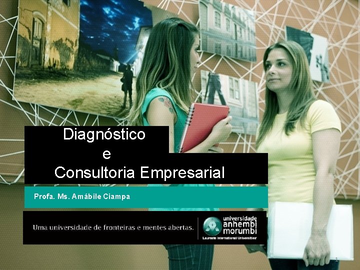 Diagnóstico e Consultoria Empresarial Profa. Ms. Amábile Ciampa 1 