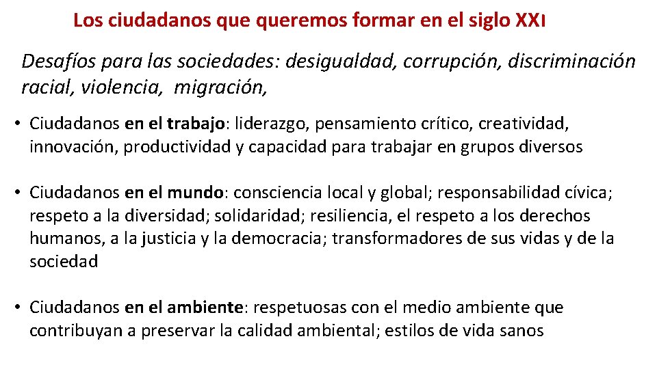 Los ciudadanos queremos formar en el siglo XXI Desafíos para las sociedades: desigualdad, corrupción,