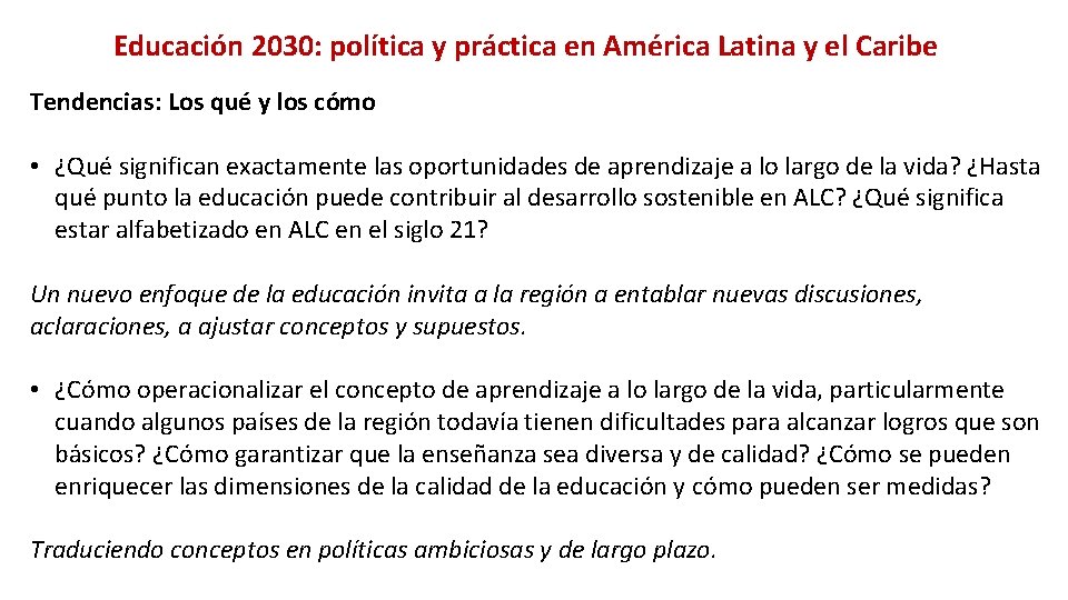 Educación 2030: política y práctica en América Latina y el Caribe Tendencias: Los qué