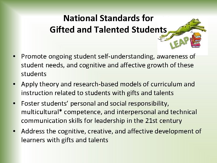 National Standards for Gifted and Talented Students • Promote ongoing student self-understanding, awareness of