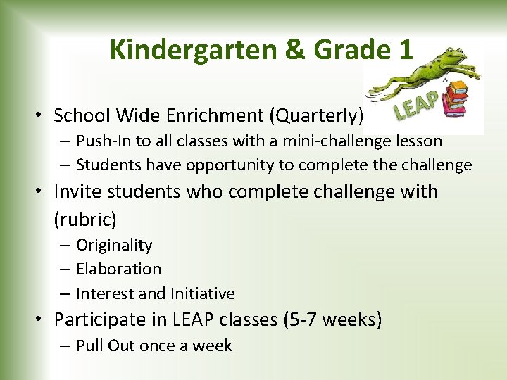 Kindergarten & Grade 1 • School Wide Enrichment (Quarterly) – Push-In to all classes