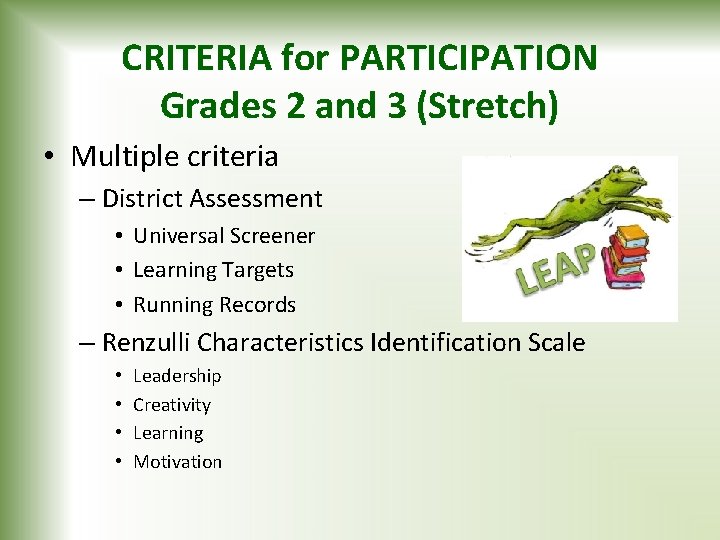 CRITERIA for PARTICIPATION Grades 2 and 3 (Stretch) • Multiple criteria – District Assessment