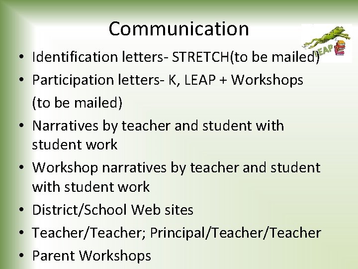 Communication • Identification letters- STRETCH(to be mailed) • Participation letters- K, LEAP + Workshops