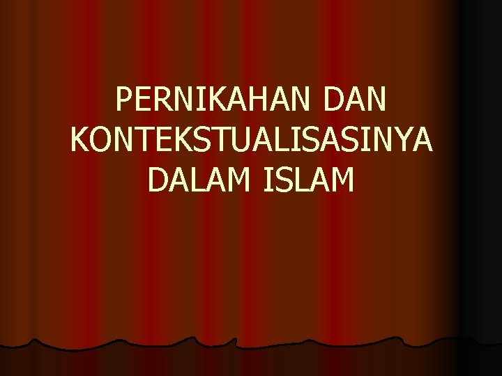 PERNIKAHAN DAN KONTEKSTUALISASINYA DALAM ISLAM 