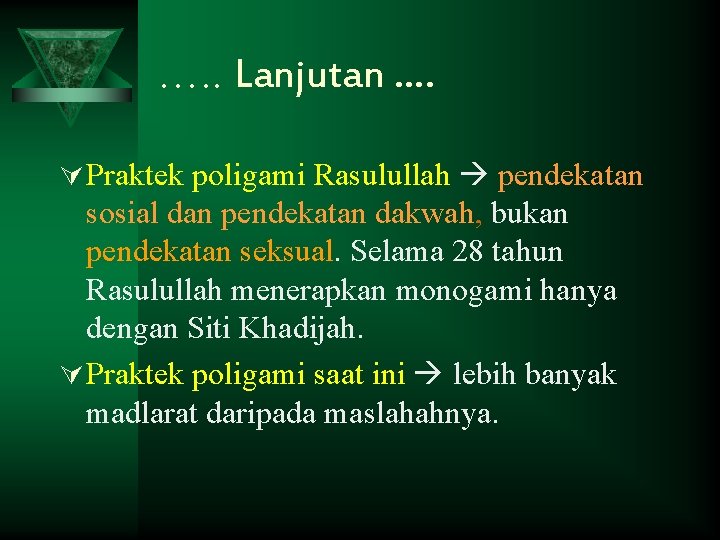 …. . Lanjutan …. Ú Praktek poligami Rasulullah pendekatan sosial dan pendekatan dakwah, bukan