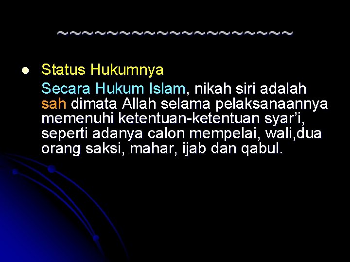 ~~~~~~~~~~ l Status Hukumnya Secara Hukum Islam, nikah siri adalah sah dimata Allah selama