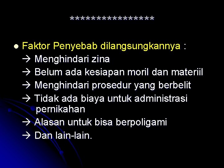 ******** l Faktor Penyebab dilangsungkannya : Menghindari zina Belum ada kesiapan moril dan materiil