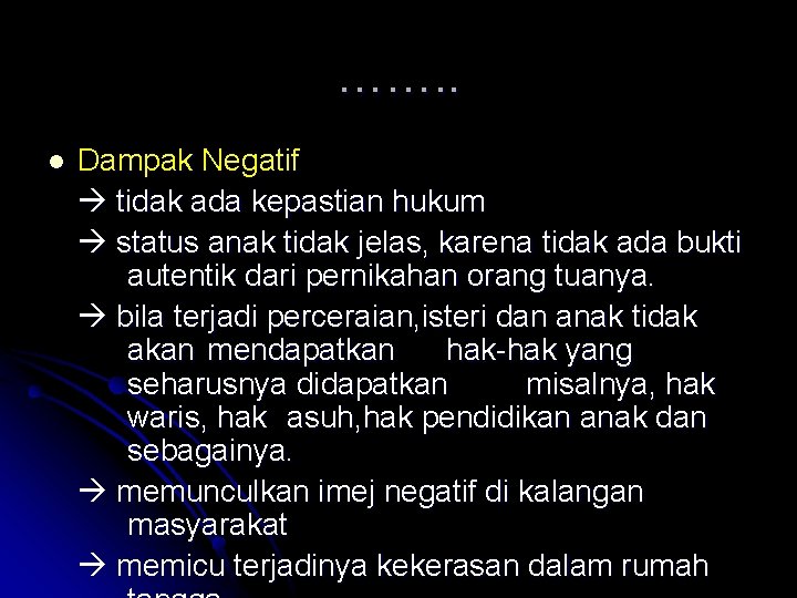 ……. . l Dampak Negatif tidak ada kepastian hukum status anak tidak jelas, karena