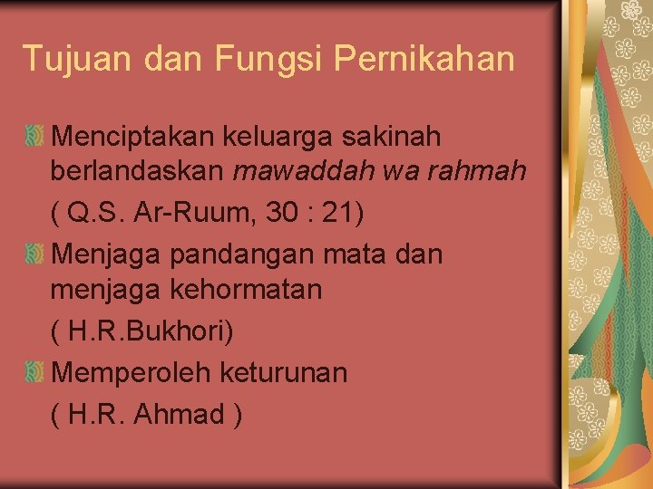 Tujuan dan Fungsi Pernikahan Menciptakan keluarga sakinah berlandaskan mawaddah wa rahmah ( Q. S.