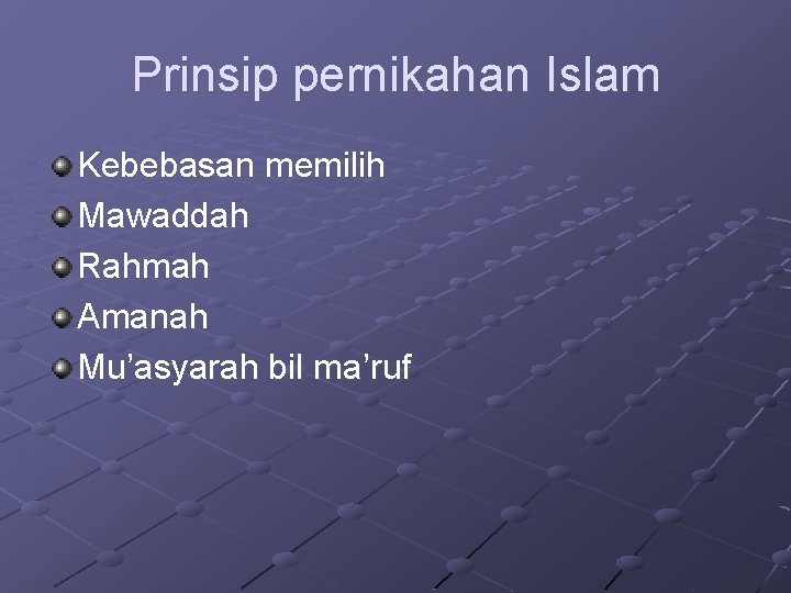 Prinsip pernikahan Islam Kebebasan memilih Mawaddah Rahmah Amanah Mu’asyarah bil ma’ruf 