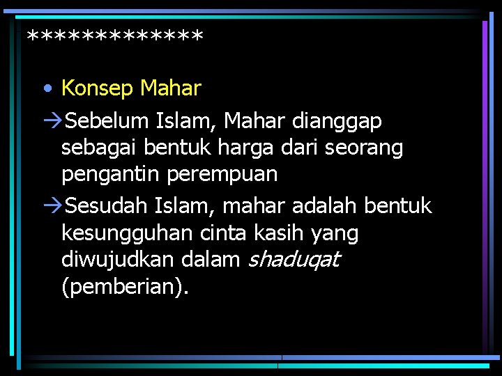 ******* • Konsep Mahar Sebelum Islam, Mahar dianggap sebagai bentuk harga dari seorang pengantin