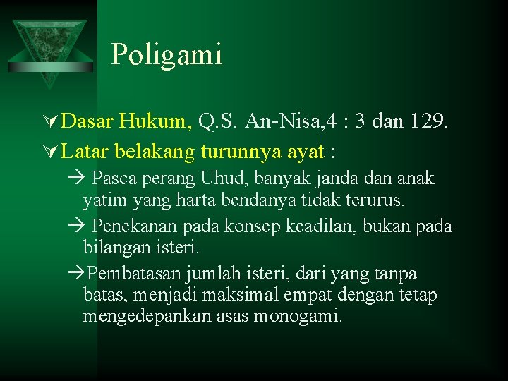 Poligami Ú Dasar Hukum, Q. S. An-Nisa, 4 : 3 dan 129. Ú Latar