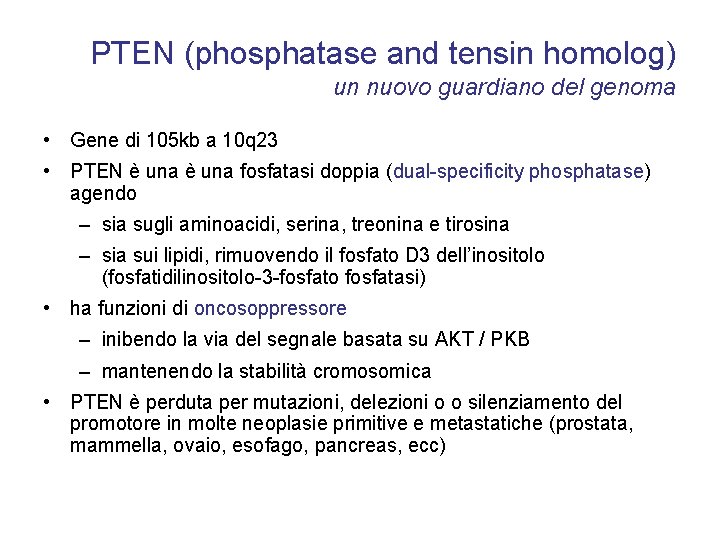 PTEN (phosphatase and tensin homolog) un nuovo guardiano del genoma • Gene di 105