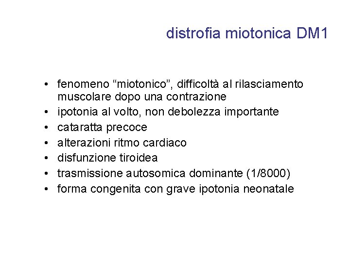 distrofia miotonica DM 1 • fenomeno “miotonico”, difficoltà al rilasciamento muscolare dopo una contrazione