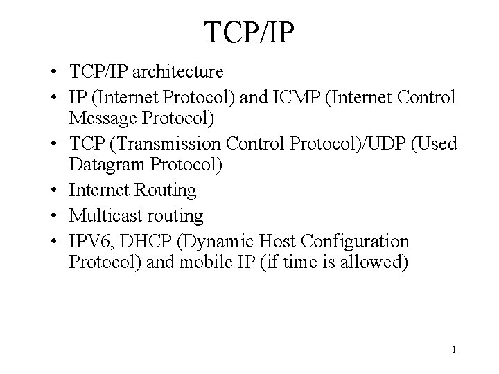 TCP/IP • TCP/IP architecture • IP (Internet Protocol) and ICMP (Internet Control Message Protocol)