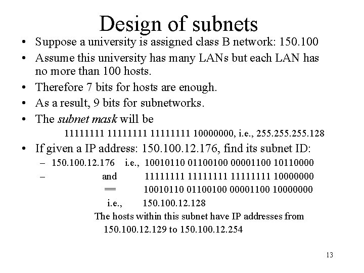Design of subnets • Suppose a university is assigned class B network: 150. 100