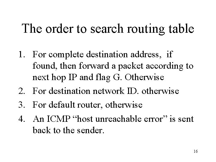 The order to search routing table 1. For complete destination address, if found, then