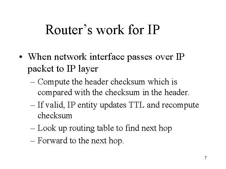 Router’s work for IP • When network interface passes over IP packet to IP