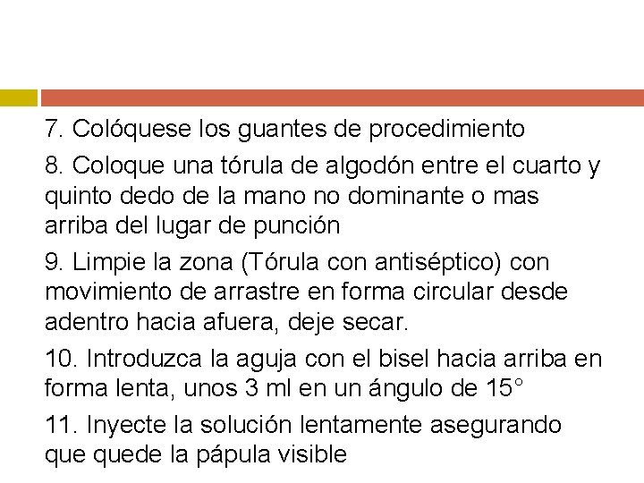 7. Colóquese los guantes de procedimiento 8. Coloque una tórula de algodón entre el