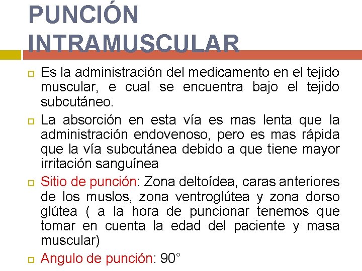 PUNCIÓN INTRAMUSCULAR Es la administración del medicamento en el tejido muscular, e cual se