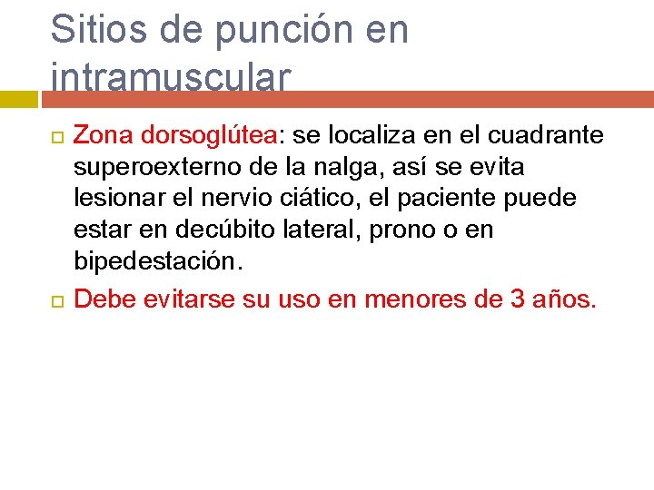 Sitios de punción en intramuscular Zona dorsoglútea: se localiza en el cuadrante superoexterno de