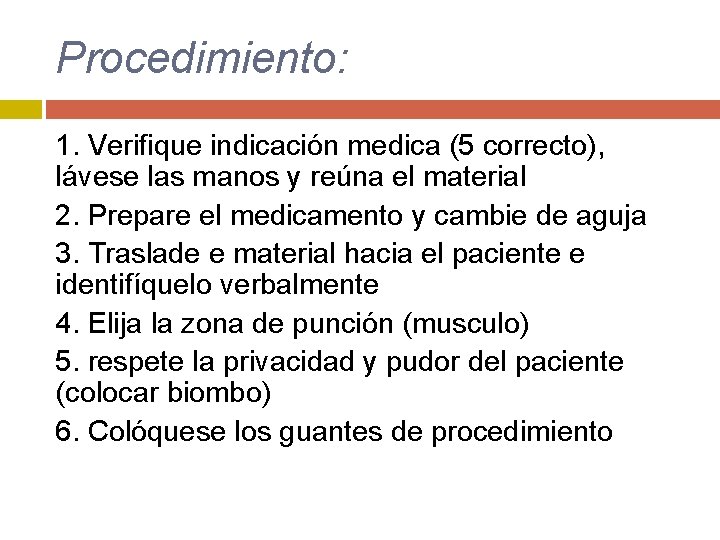 Procedimiento: 1. Verifique indicación medica (5 correcto), lávese las manos y reúna el material