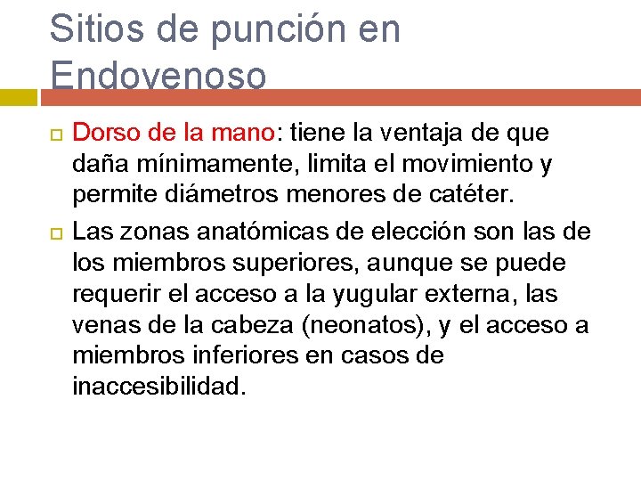 Sitios de punción en Endovenoso Dorso de la mano: tiene la ventaja de que