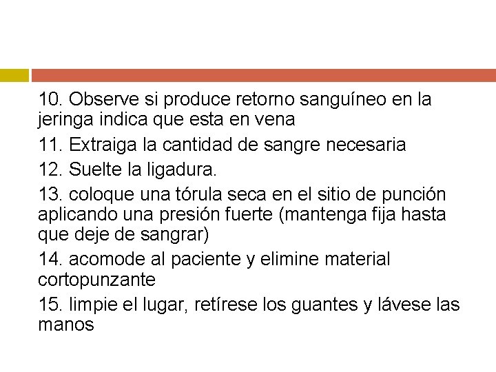 10. Observe si produce retorno sanguíneo en la jeringa indica que esta en vena