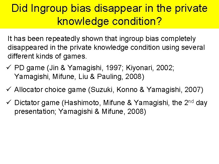 Did Ingroup bias disappear in the private knowledge condition? It has been repeatedly shown