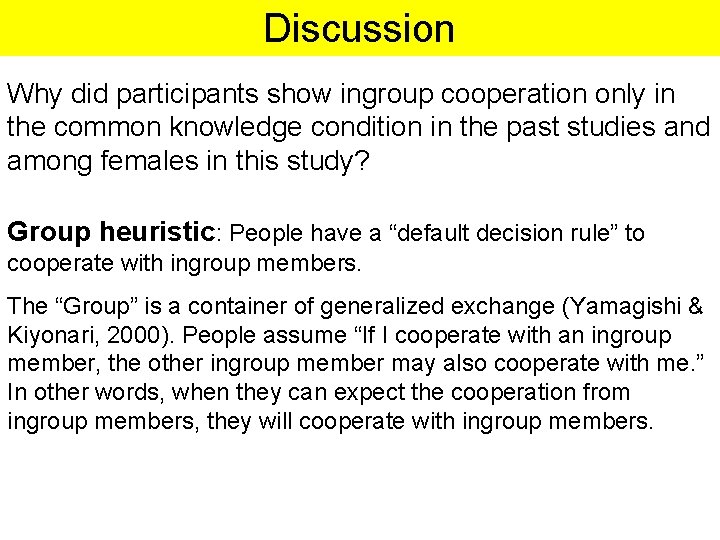 Discussion Why did participants show ingroup cooperation only in the common knowledge condition in