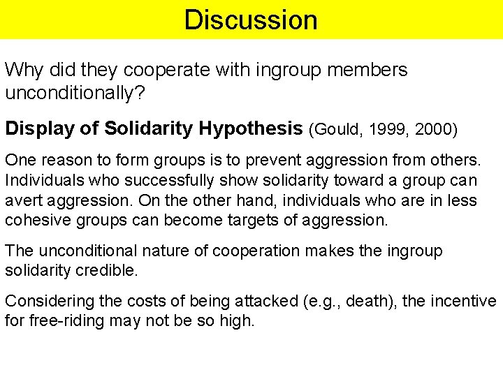 Discussion Why did they cooperate with ingroup members unconditionally? Display of Solidarity Hypothesis (Gould,