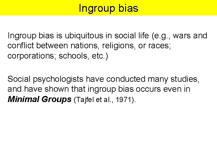 Ingroup bias is ubiquitous in social life (e. g. , wars and conflict between