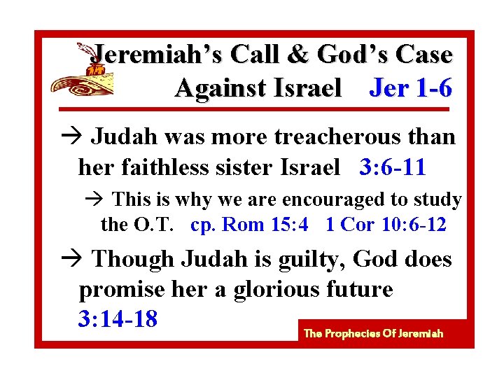 Jeremiah’s Call & God’s Case Against Israel Jer 1 -6 à Judah was more